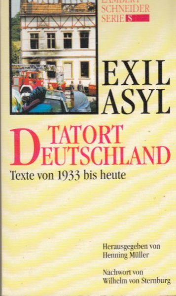 Exil - Asyl. Tatort Deutschland. Texte von 1933 bis heute. Eine literarische Anthologie. Mit einem Nachwort von Wilhelm von Sternburg