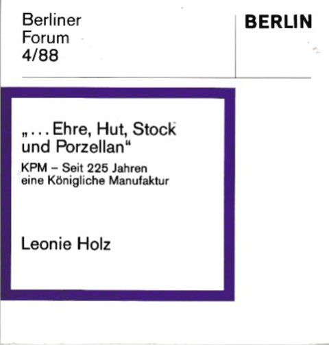 Berliner Forum 4/88 Ehre, Hut, Stock und Porzellan. KPM - Seit 225 Jahren eine Königliche Manufaktur