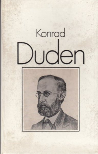 Konrad Duden. Mit 60 Abbildungen