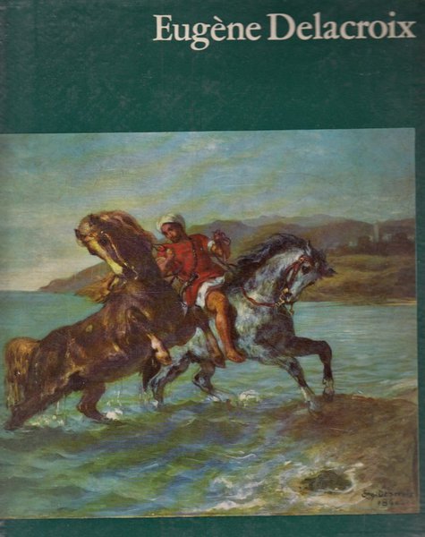 Eugene Delacroix. Bildband mit 17 farbigen Tafeln und 45 einfachen Abbildungen (Mit leichtem Wasserschaden)