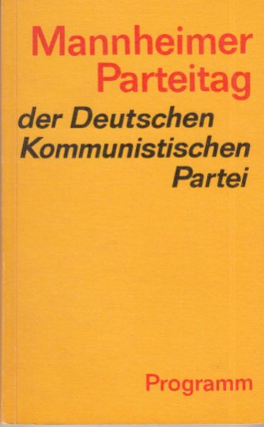 Mannheimer Parteitag der Deutschen Kommunistischen Partei 20. bis 22.Oktober 1978. Programm beschlossen am 21. Oktober 1978