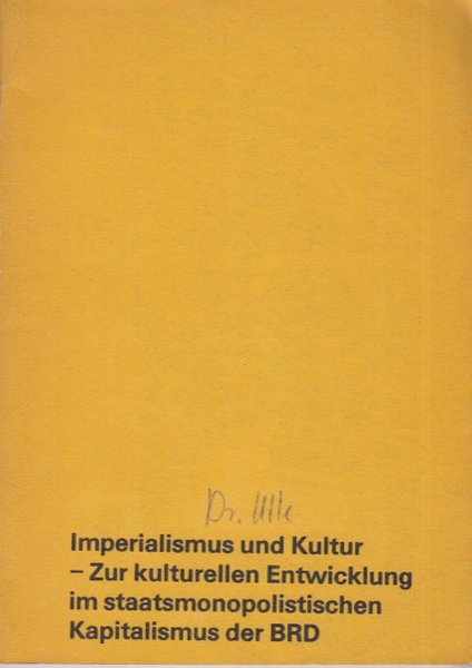 Imperialismus und Kultur - Zur kulturellen Entwicklung im staatsmonopolistischen Kapitalismus der BRD