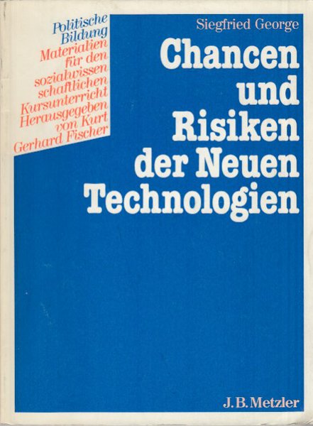 Chancen und Risiken der Neuen Technologien. Politische Bildung, Materialien für den Sozialwissenschaftlichen Kursunterricht, herausgegeben von Kurt Gerhard Fischer