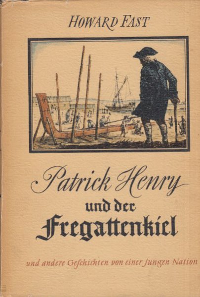 Patrick Henry und der Fregattenkiel. Und andere Geschichten von einer jungen Nation
