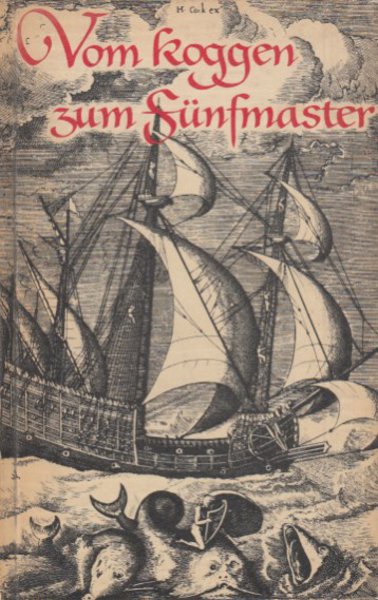 Vom Koggen zum Fünfmaster. Schiffsdarstellungern aus zehn Jahrhunderten nordeuropäischer Segelschiffahrt. Reihe Zwinger-Bücher (Mit Besitzvermerk)