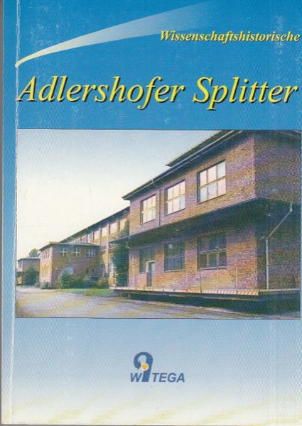 Wissenschaftshistorische Adlershofer Splitter Bd. 1 Thema: Zur Geschichte von chemischen Forschungsstätten der Akademie der Wissenschaften. Dokumente von 1949-1952