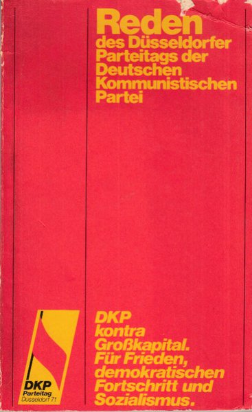 Reden und Entschließungen des Düsseldorfer Parteitags der Deutschen Kommunistischen Partei 25.-28.11. 1971