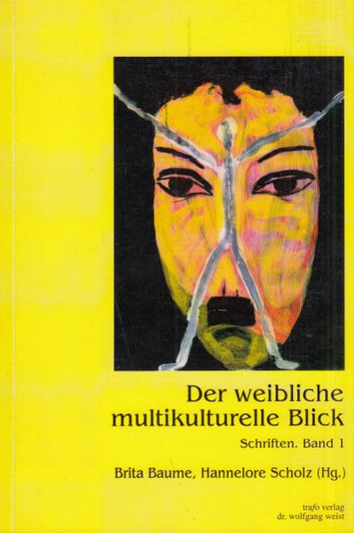 Der weibliche multikulturelle Blick. Ergebnisse eines Symposiums. Schriften Band 1