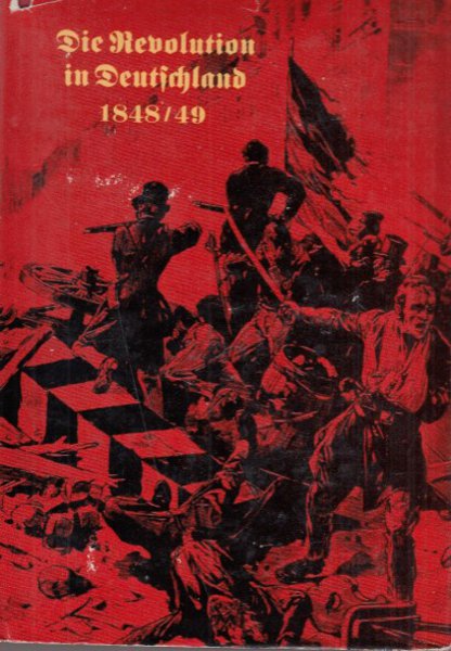 Die Revolution in Deutschland 1848/49. Auswahl aus dem Sammelwerk 'Die Revolutionen 1848/49' Band 1