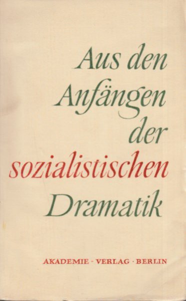 Aus den Anfängen der sozialistischen Dramatik I - Textausgaben zur frühen sozialistischen Literatur in Deutschland Band III