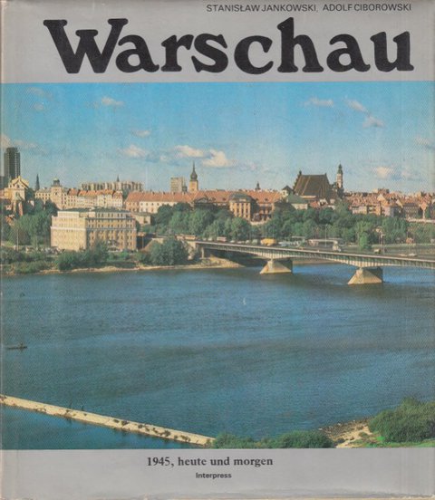 Warschau 1945, heute und morgen. Bild-Text-Band (Schwarz-Weiß-Fotos)
