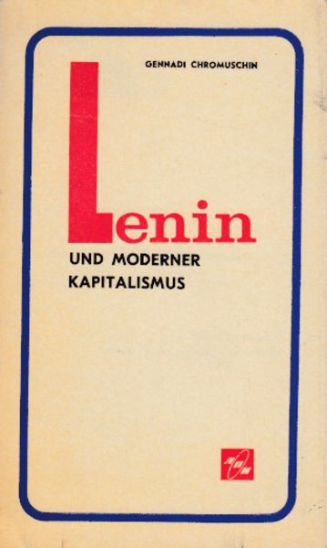 Lenin und moderner Kapitalismus. Einige Probleme der Leninschen Theorie des Imperialismus und die Gegenwart