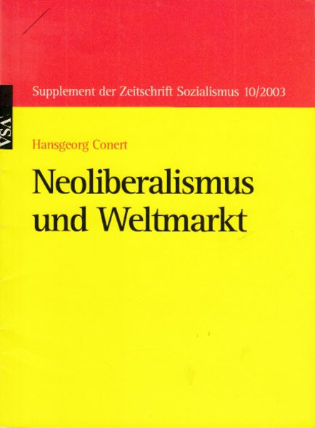 Neoliberalismus und Weltmarkt. Supplement der Zeitschrift Sozialismus 10/2003 (Mit Unterstreichungen)
