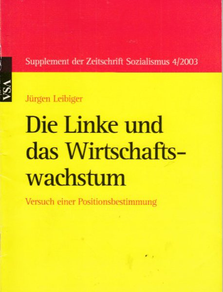 Die Linke und das Wirtschaftswachstum. Versuch einer Positionsbestimmung. Supplement der Zeitschrift Sozialismus 4/2003 (Mit anstreichungen)