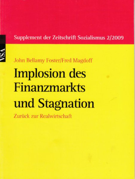 Implosion des Finanzmarkts und Stagnation. Zurück zur Realwirtschaft. Supplement der Zeitschrift Sozialismus 2/2009