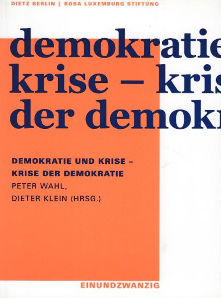 Demokratie und Krise - Krise der Demokratie. Reihe einundzwanzig Rosa Luxemburg Stiftung Bd. 3