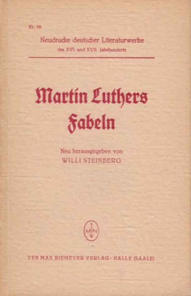 Martin Luthers Fabeln. Reihe Neudrucke deutscher Literaturwerke des XVI. und XVII. Jahrhunderts Nr. 76 (Mit 12 Faksimiles nach der vatikanischen Handschrift)