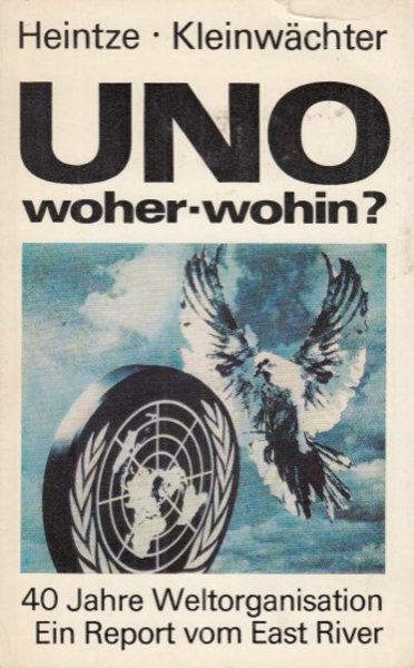 UNO woher-wohin? 40 Jahre Weltorganisation. Ein Report vom East River