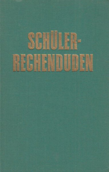Schüler-Rechenduden. Ein Helfer für Schulaufgaben. Gekürzte Ausgabe von Meyers Großem Rechenduden Band 1