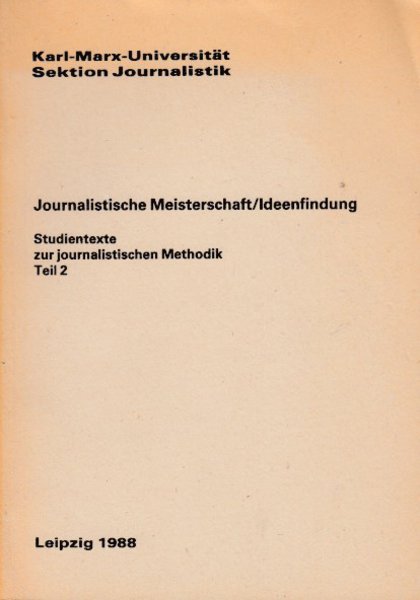 Journalistische Meisterschaft/Ideenfindung. Studientexte zur journalistischen Methodik. Teil 2