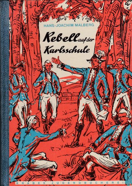Rebell auf der Karlsschule. Eine Erzählung um Kindheit und Jugend Friedrich Schillers. Knabes Jugendbücherei (Illustr. Hans Wiegandt)