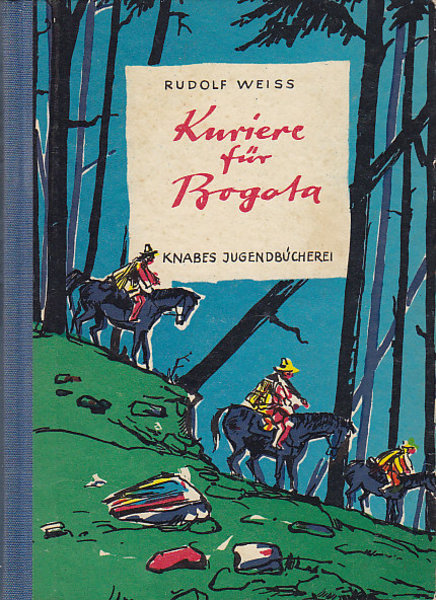 Kuriere für Bogota. Abenteuer am Rio Magdalena (Illustr. Hans Wiegandt) Knabes Jugendbücherei Bd. 12