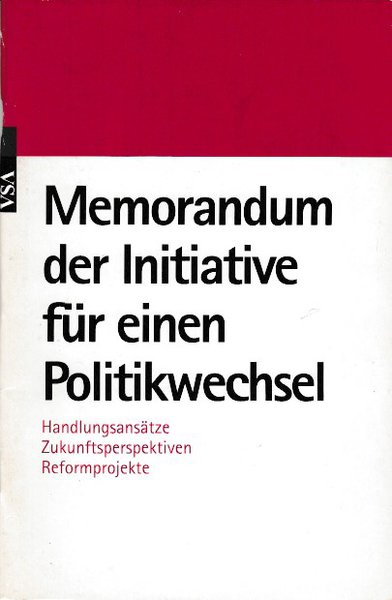 Memorandum der Initiative für einen Politikwechsel. Handlungsansätze, Zukunftsperspektiven, Reformprojekte