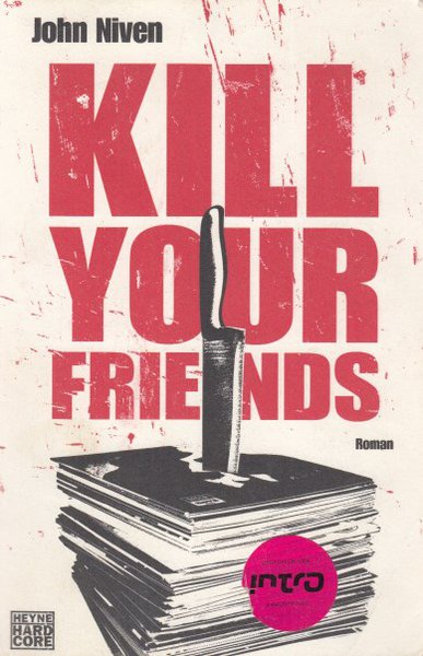 Kill your friends. Roman. Vierte Auflage, vollständige deutsche Erstausgabe