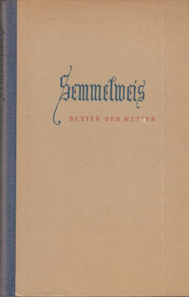 Semmelweis Retter der Mütter. Nach dem gleichnamigen DEFA-Film von Joachim Barckhausen und Graf Alexander Stenbock-Fermor