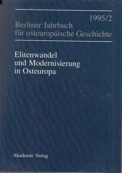 Berliner Jahrbuch für ostreuropäische Geschichte 1995/2 Thema: Elitenwandel und Modernisierung in Osteuropa
