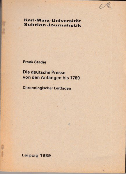 Die deutsche Presse von den Anfängen bis 1789. Chronologischer Leitfaden.