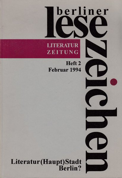 Berliner Lesezeichen. Literaturzeitung Heft 2/1994 Thema: Literatur(Haupt)Stadt Berlin ?