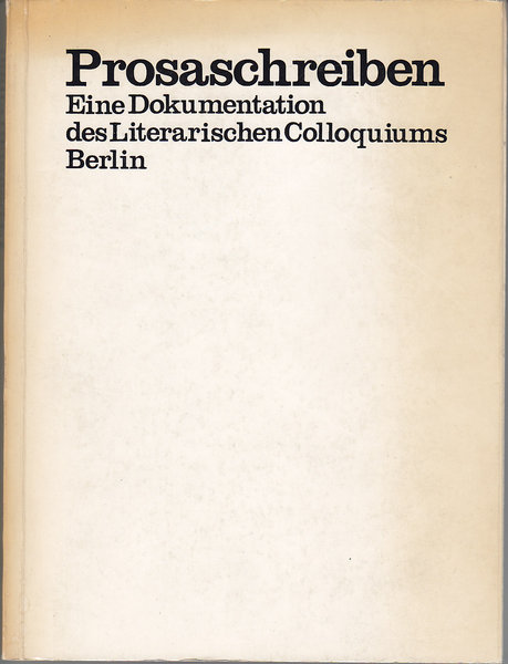 Prosaschreiben. Eine Dokumentation des Literarischen Colloquiums Berlin (Mit Besitzvermerk)