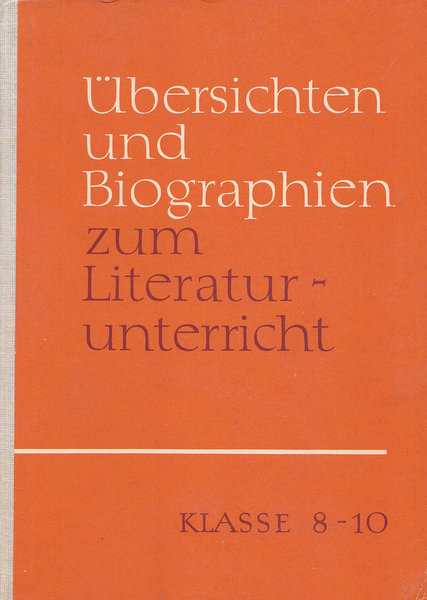 Übersichten und Biographien zum Literaturunterricht Klasse 8-10 (Mit Anstreichungen) Schulbuch der DDR
