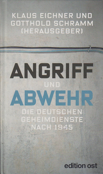 Angriff und Abwehr. Die deutschen Geheimdienste nach 1945