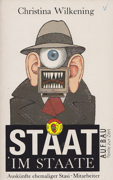 Staat im Staate. Auskünfte ehemaliger Stasi-Mitarbeiter. Reihe Aufbau Texte zur Zeit