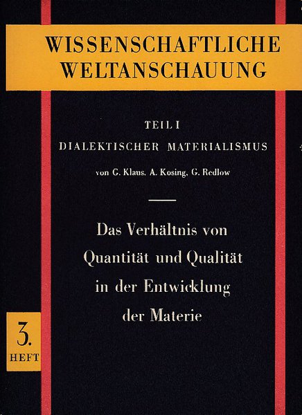 Wissenschaftliche Weltanschauung Teil 1 Dialektischer Materialismus 3. Heft. Das Verhältnis von Quantität und Qualität in der Entwiclung der Materie