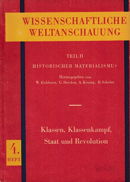 Wissenschaftliche Weltanschauung Teil 2 Historischer Materialismus 4. Heft. Klassen, Klassenkampf. Staat und Revolution (Mit Anstreichungen)