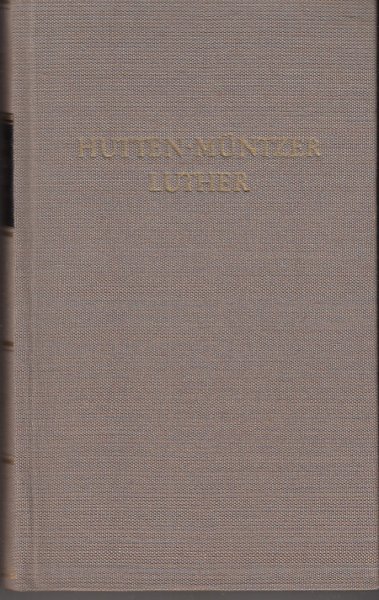 Hütten, Müntzer, Luther. Werke in zwei Bänden. Erster Band: Hütten - Müntzer. Reihe Bibliothek Deutscher Klassiker (BDK)