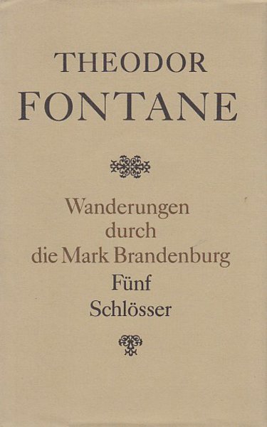 Wanderungen durch die Mark Brandenburg. Band 5 - Fünf Schlösser. Altes und Neues aus Mark Brandenburg