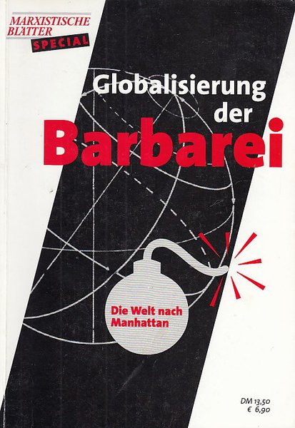 Globalisierung der Barbarei. Die Welt nach Manhattan. Marxistische blätter special Heft 6-01