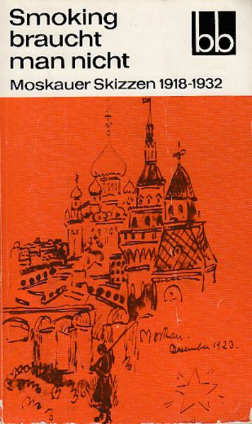 Smoking braucht man nicht. Moskauer Skizzen 1918-1932 bb-Reihe Bd. 331 (bb331) - Mit Beiträgen von L. Renn, S. Zweig, E. Toller u.a.