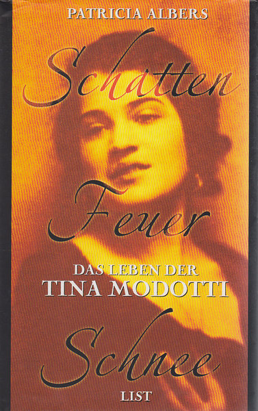 Schatten, Feuer, Schnee. Das Leben der Tina Modotti