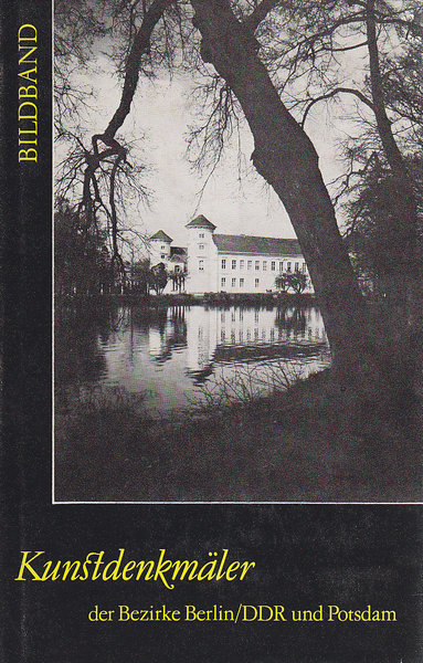 Kunstdenkmäler der Bezirke Berlin/DDR und Potsdam. Bildband-Reihe Band IV