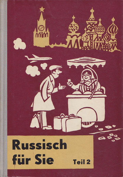 Russisch für Sie. Teil 2 . Russisches Lehrbuch für Erwachsene. 3. unveränderte Auflage Illustr. K. Klamann