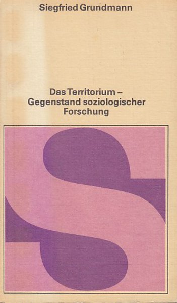 Das Territorium - Gegenstand soziologischer Forschung. Schriftenreihe Soziologie