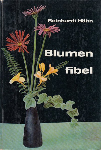 Blumenfibel. Schenken, Ordnen und Pflegen von Schnittblumen. 3. Auflage