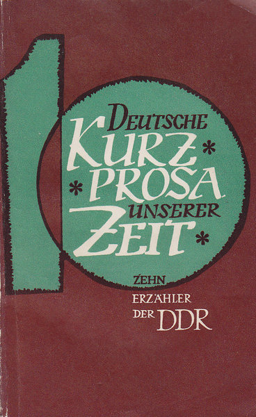 Deutsche Kurzprosa unserer Zeit. Zehn Erzähler der DDR (G Bräunig, G. de Buyn, F. Fühmann, W. Joho, H. Kant, H. Nachbar, M. Neumann, D. Noll, B. Reiman, Strittmatter E.)