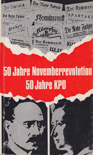 50 Jahre Novemberrevolution 50 Jahre KPD. Beiträge zur Gechichte der deutschen Arbeiterbewegung. Marxistische Blätter Sonderheft 3/68