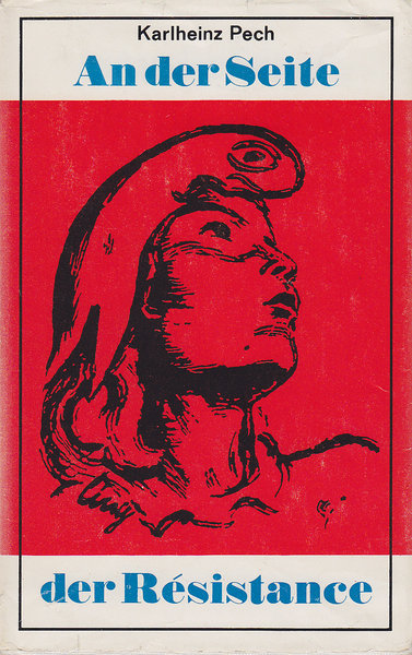 An der Seite der Resistance. Die Bewegung 'Freies Deutschland' für den Westen in Frankreich (1943-1945) 2. überarbeitete und erweiterte Auflage